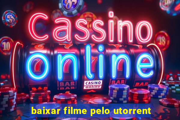 baixar filme pelo utorrent